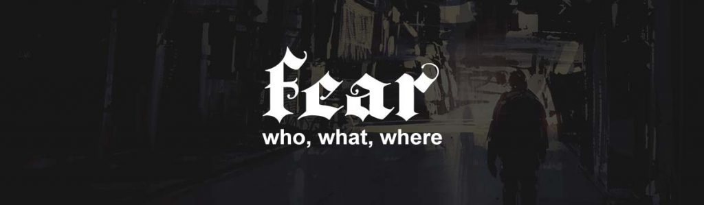 fear-who-what-where