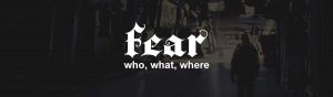 fear-who-what-where