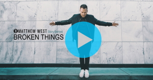 story behind broken things matthew west